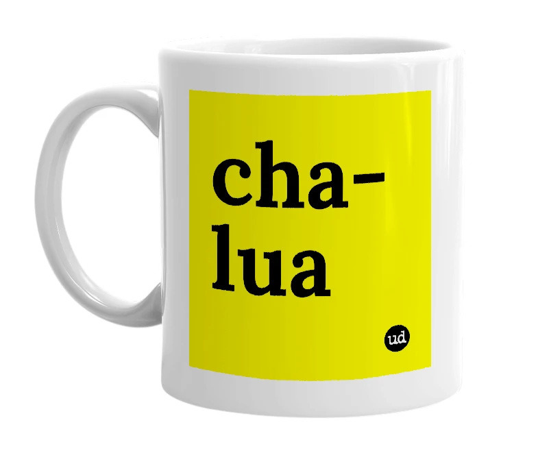 White mug with 'cha-lua' in bold black letters