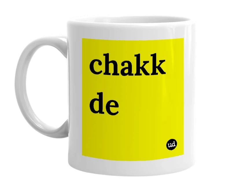 White mug with 'chakk de' in bold black letters