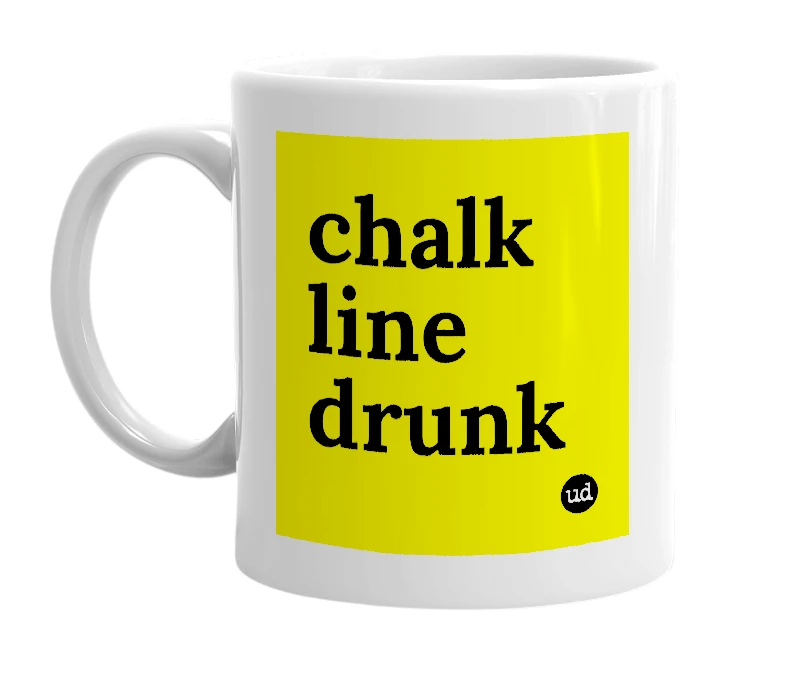 White mug with 'chalk line drunk' in bold black letters
