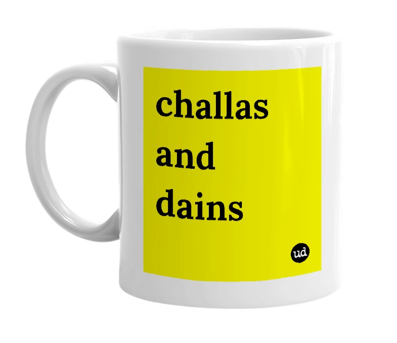 White mug with 'challas and dains' in bold black letters