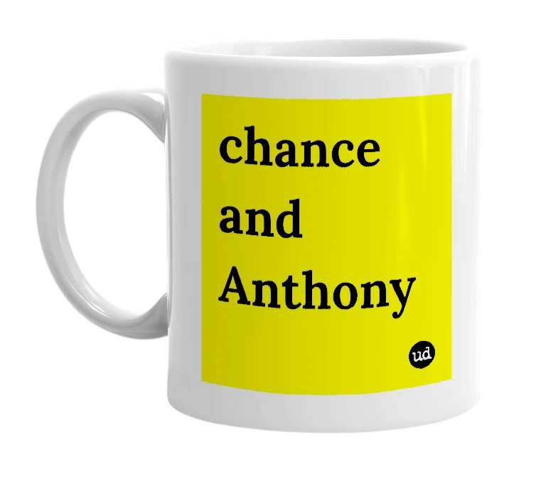 White mug with 'chance and Anthony' in bold black letters