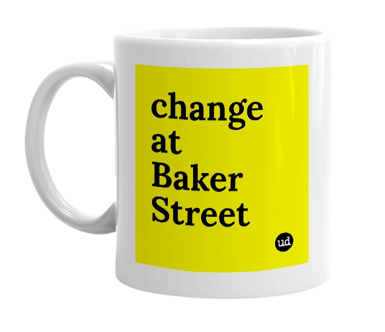 White mug with 'change at Baker Street' in bold black letters