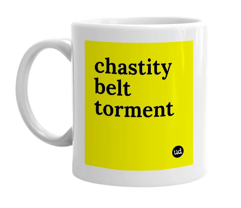 White mug with 'chastity belt torment' in bold black letters