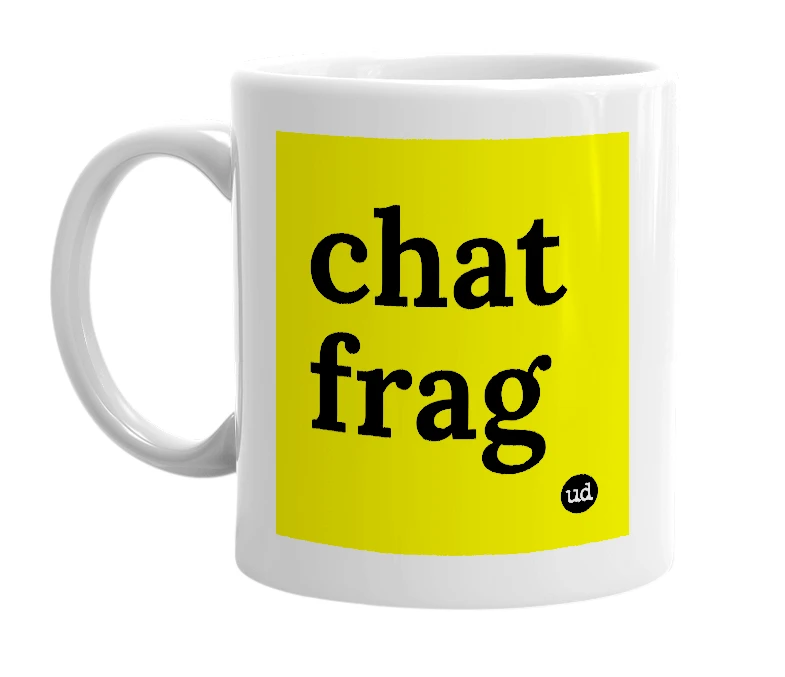 White mug with 'chat frag' in bold black letters