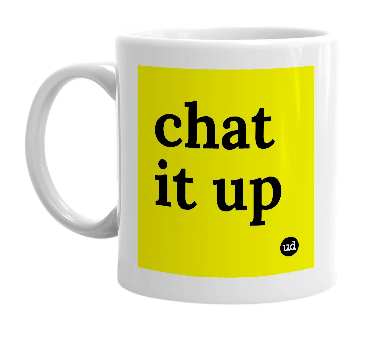 White mug with 'chat it up' in bold black letters