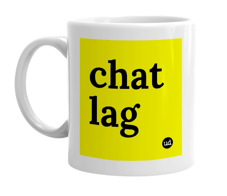 White mug with 'chat lag' in bold black letters