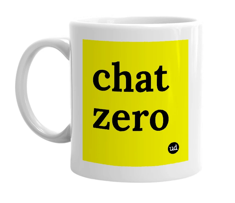 White mug with 'chat zero' in bold black letters