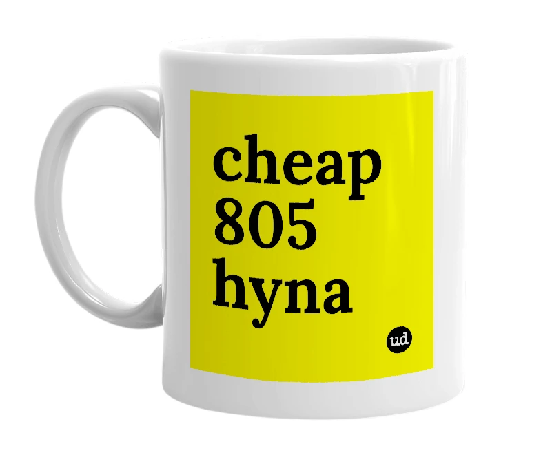 White mug with 'cheap 805 hyna' in bold black letters