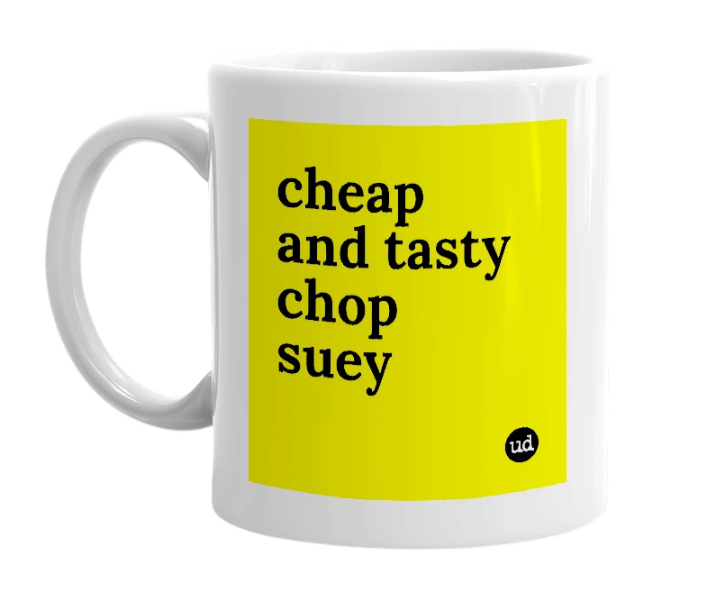 White mug with 'cheap and tasty chop suey' in bold black letters