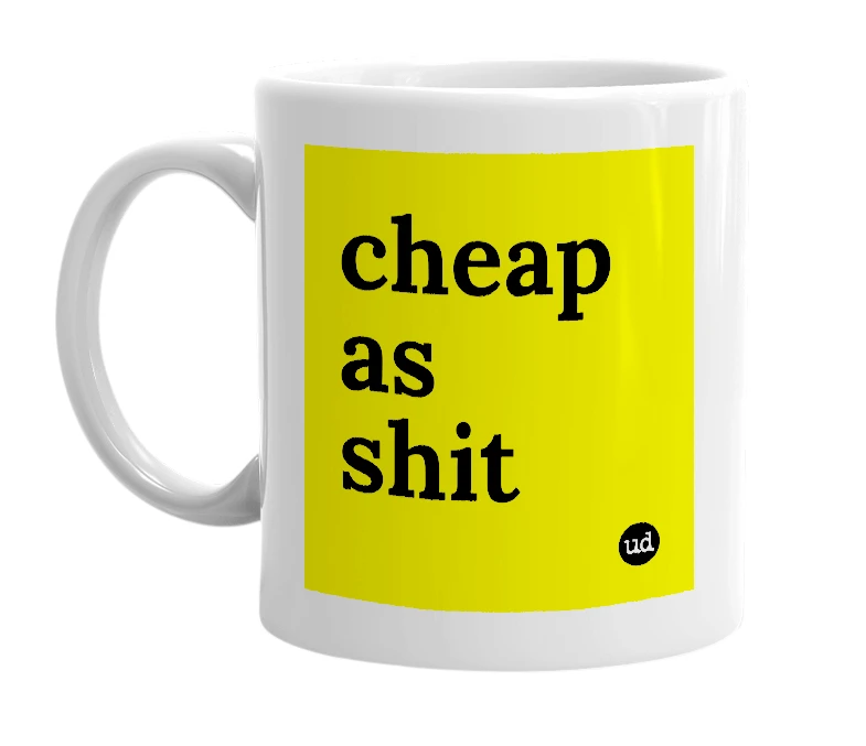 White mug with 'cheap as shit' in bold black letters