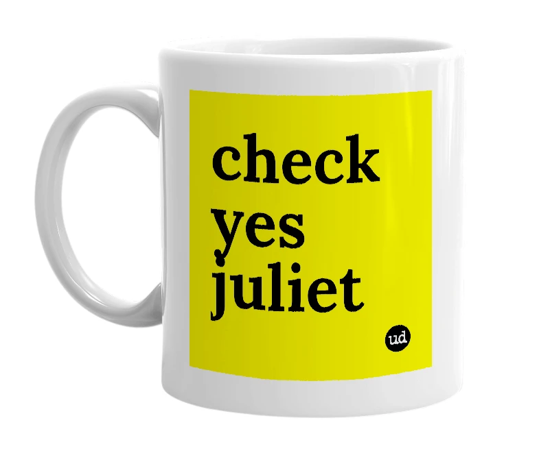White mug with 'check yes juliet' in bold black letters