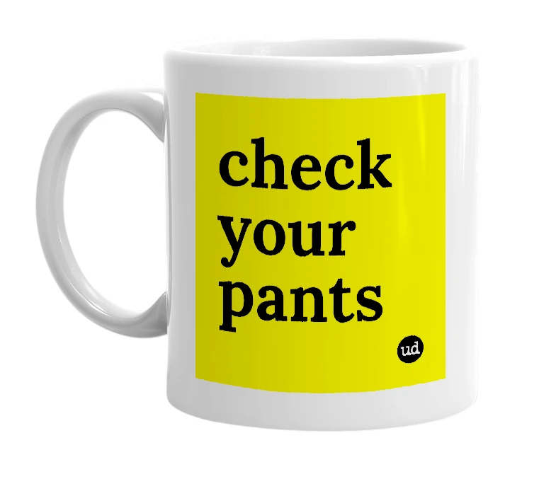 White mug with 'check your pants' in bold black letters