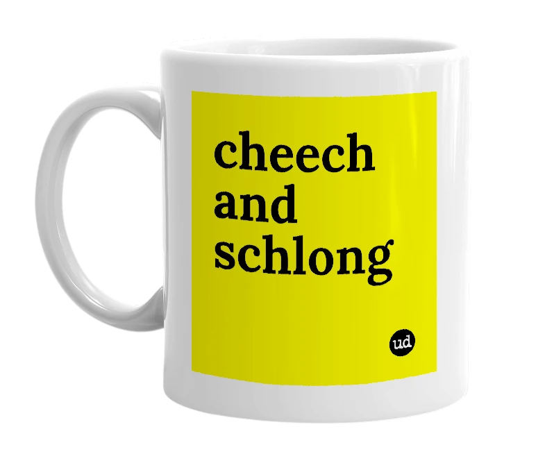 White mug with 'cheech and schlong' in bold black letters