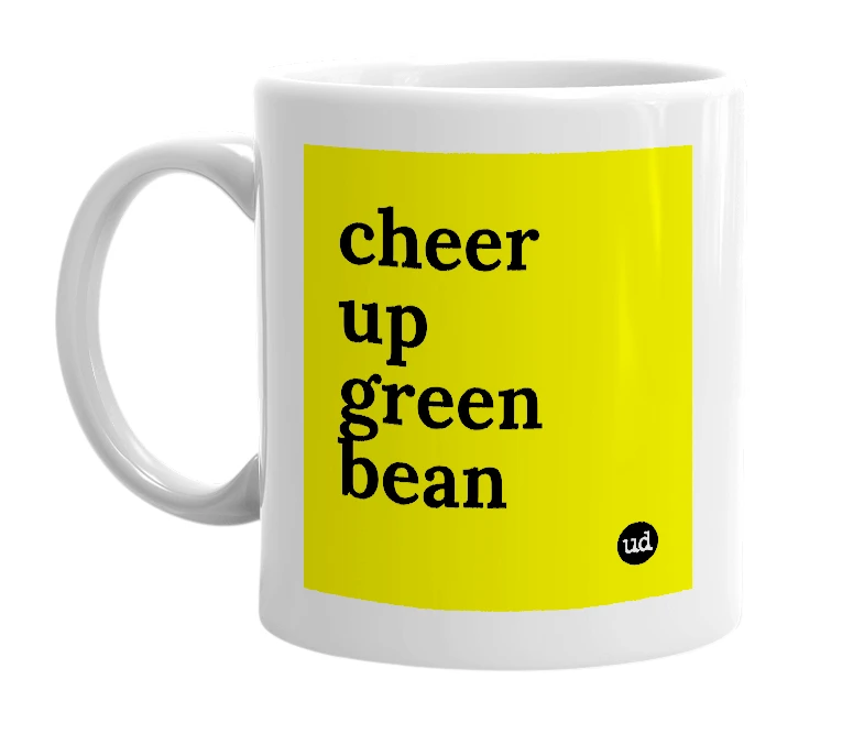 White mug with 'cheer up green bean' in bold black letters