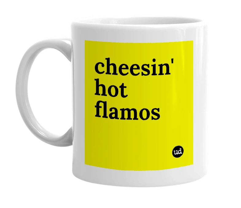 White mug with 'cheesin' hot flamos' in bold black letters