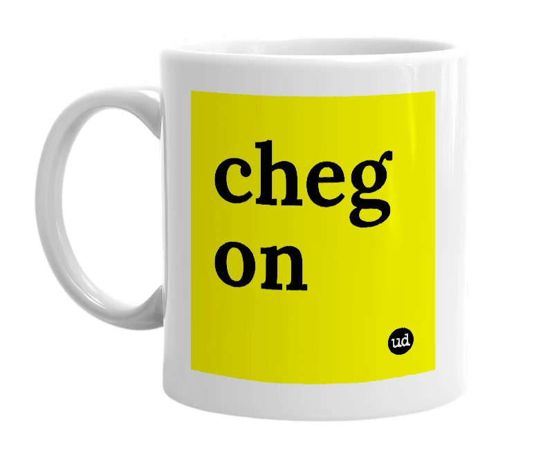 White mug with 'cheg on' in bold black letters