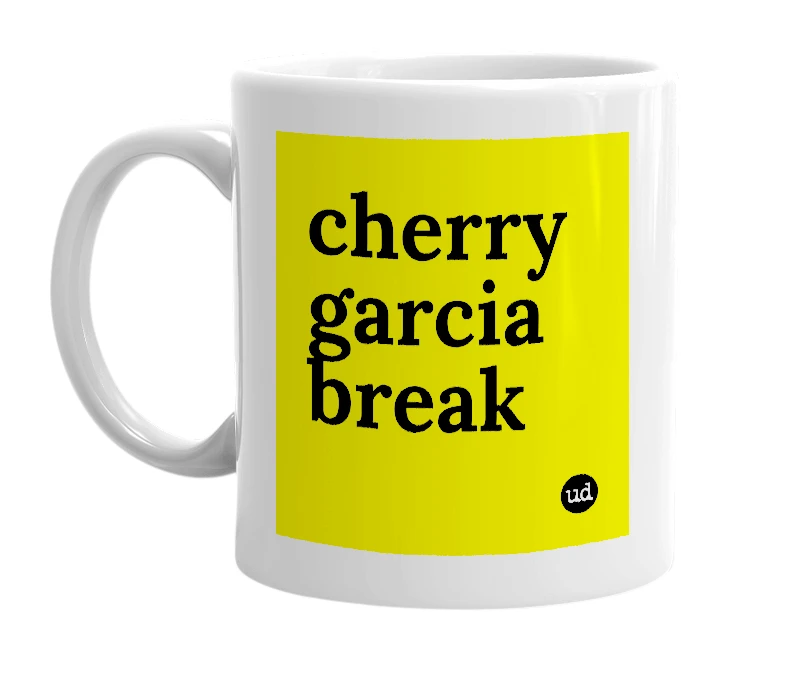 White mug with 'cherry garcia break' in bold black letters