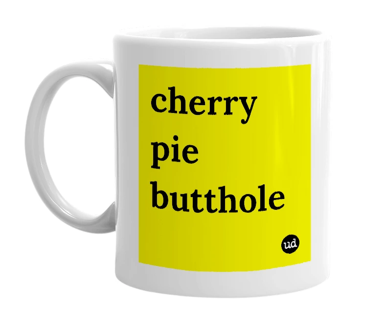White mug with 'cherry pie butthole' in bold black letters