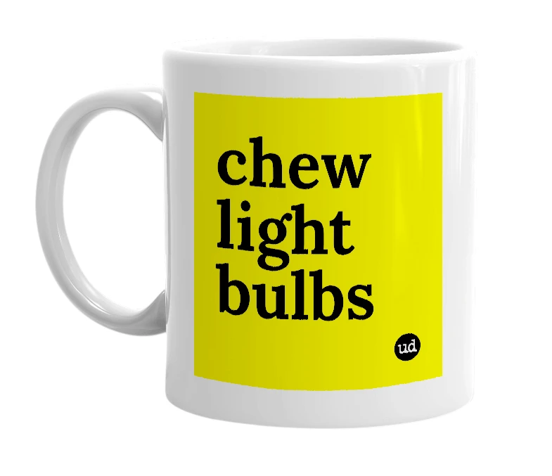 White mug with 'chew light bulbs' in bold black letters