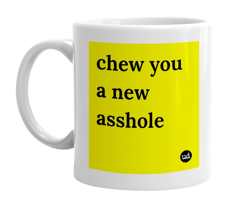 White mug with 'chew you a new asshole' in bold black letters