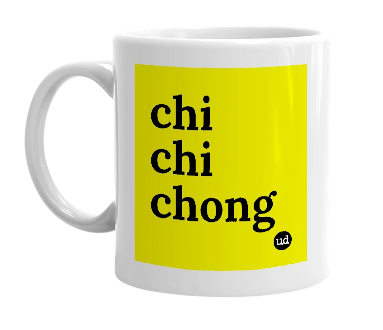 White mug with 'chi chi chong' in bold black letters