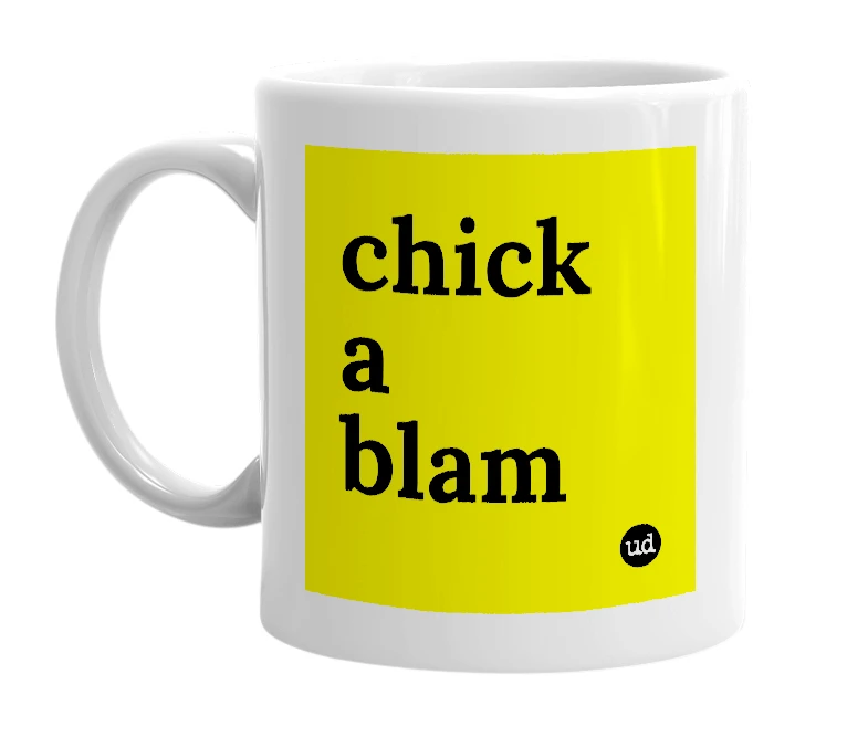 White mug with 'chick a blam' in bold black letters