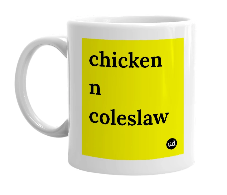 White mug with 'chicken n coleslaw' in bold black letters