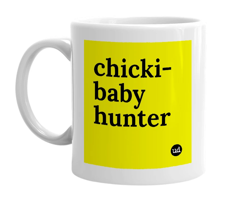 White mug with 'chicki-baby hunter' in bold black letters