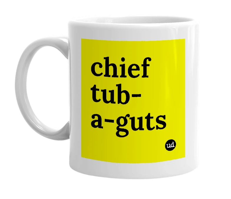 White mug with 'chief tub-a-guts' in bold black letters