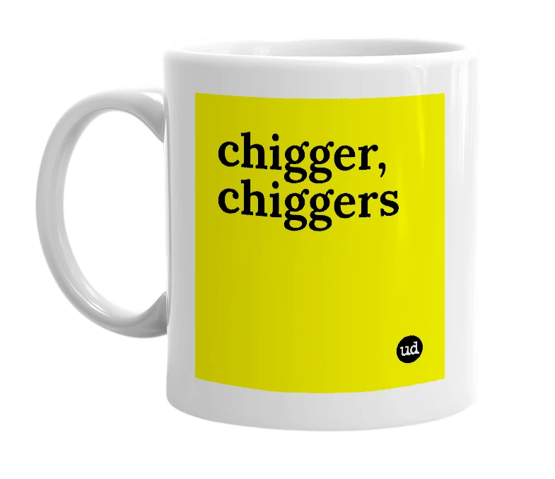 White mug with 'chigger, chiggers' in bold black letters