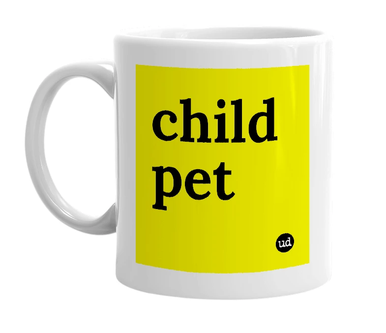 White mug with 'child pet' in bold black letters