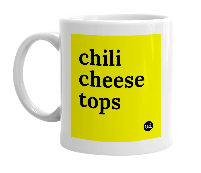 White mug with 'chili cheese tops' in bold black letters