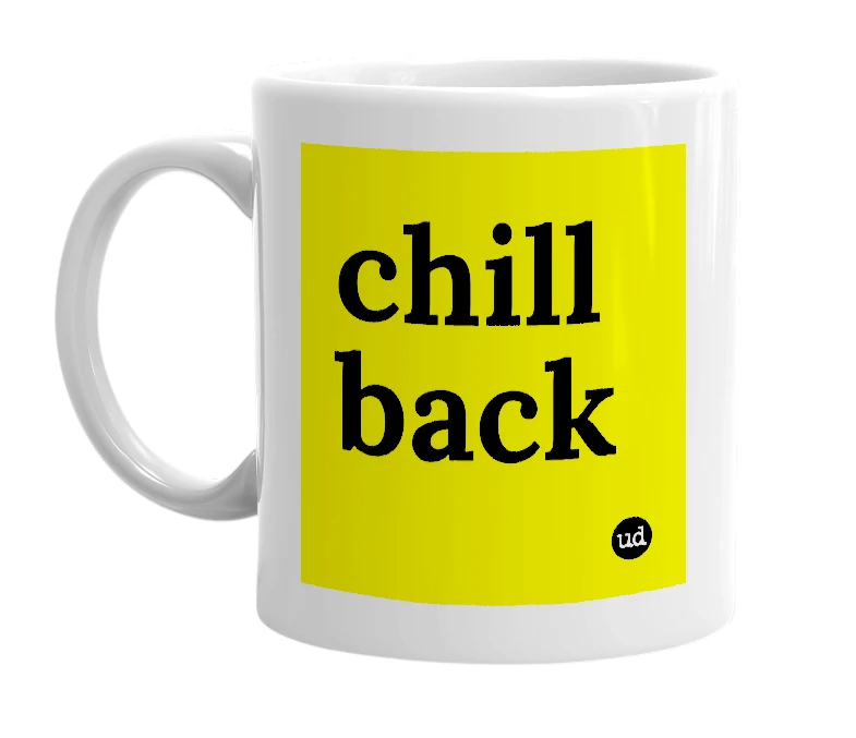 White mug with 'chill back' in bold black letters