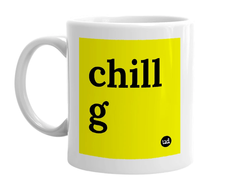 White mug with 'chill g' in bold black letters