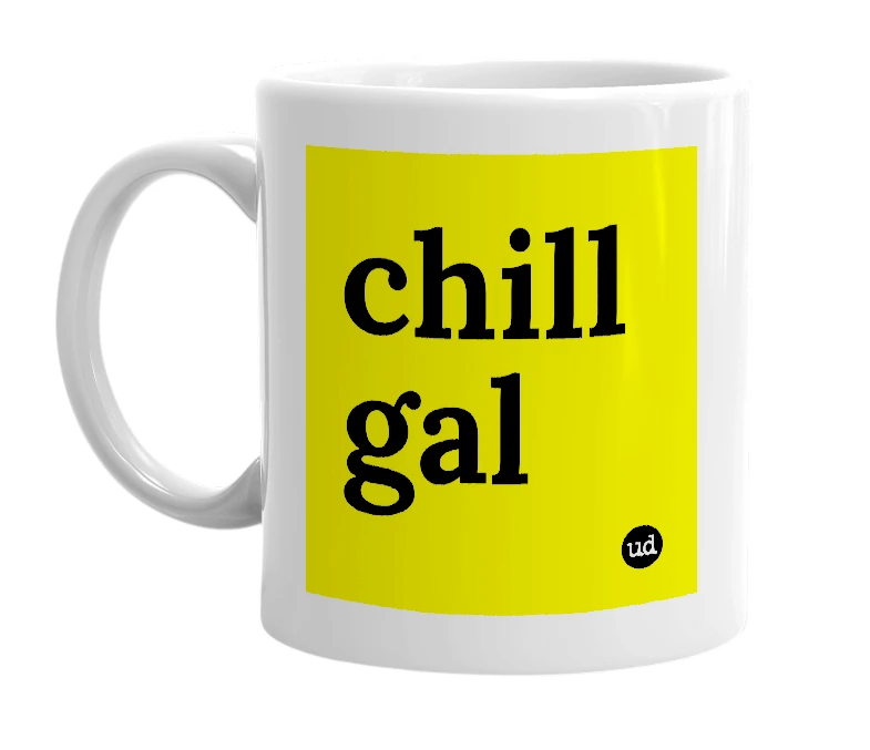 White mug with 'chill gal' in bold black letters