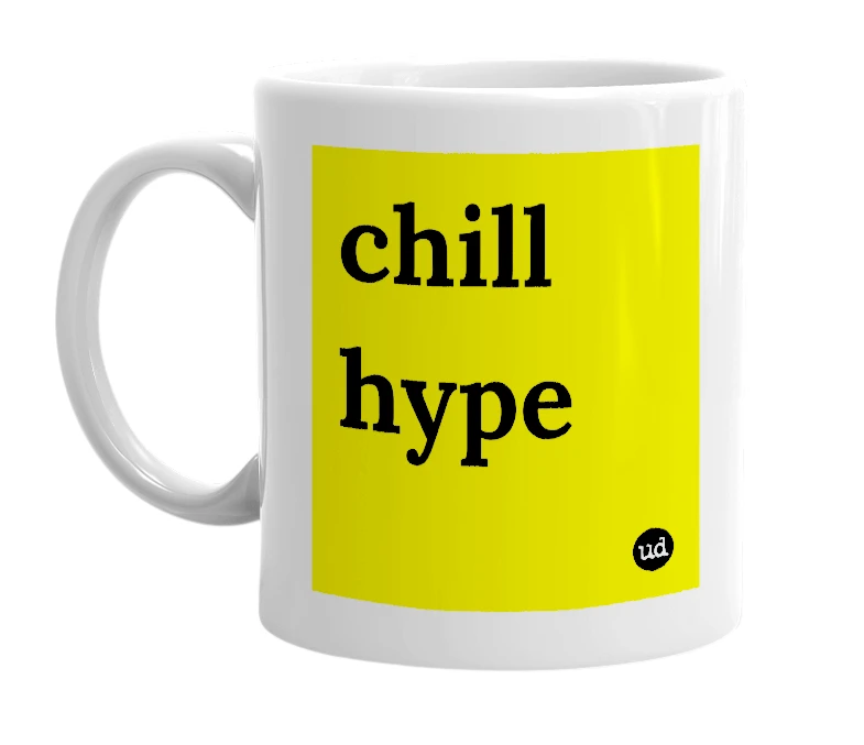 White mug with 'chill hype' in bold black letters