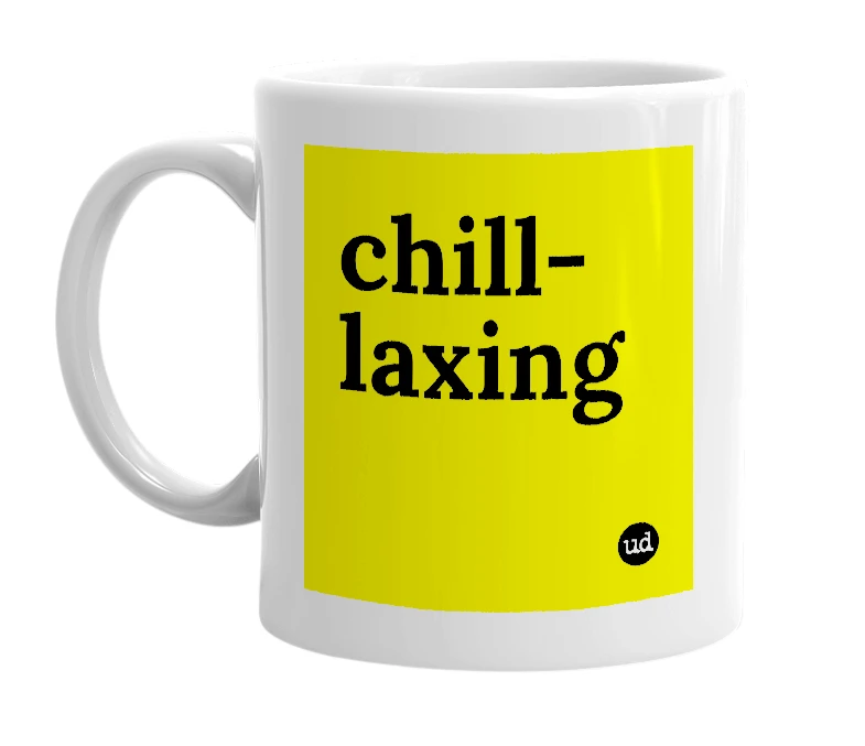 White mug with 'chill-laxing' in bold black letters