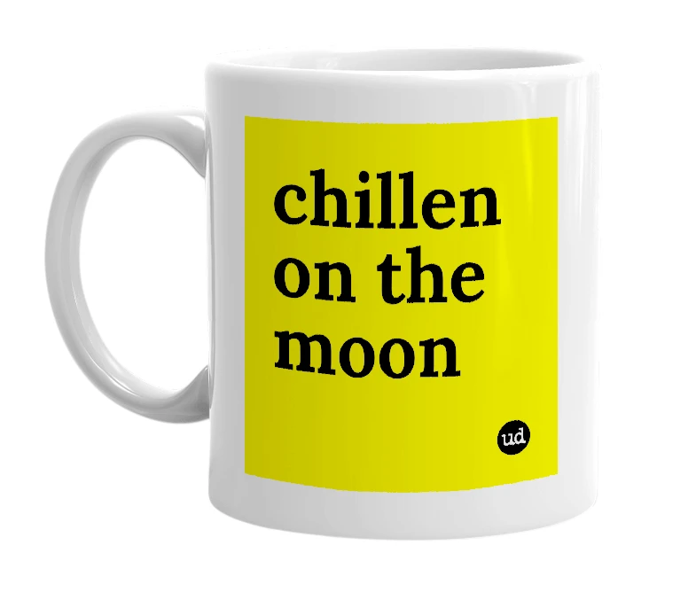 White mug with 'chillen on the moon' in bold black letters