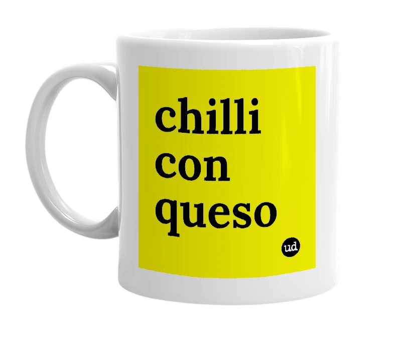 White mug with 'chilli con queso' in bold black letters