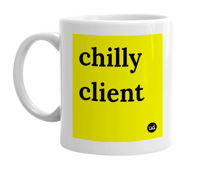 White mug with 'chilly client' in bold black letters