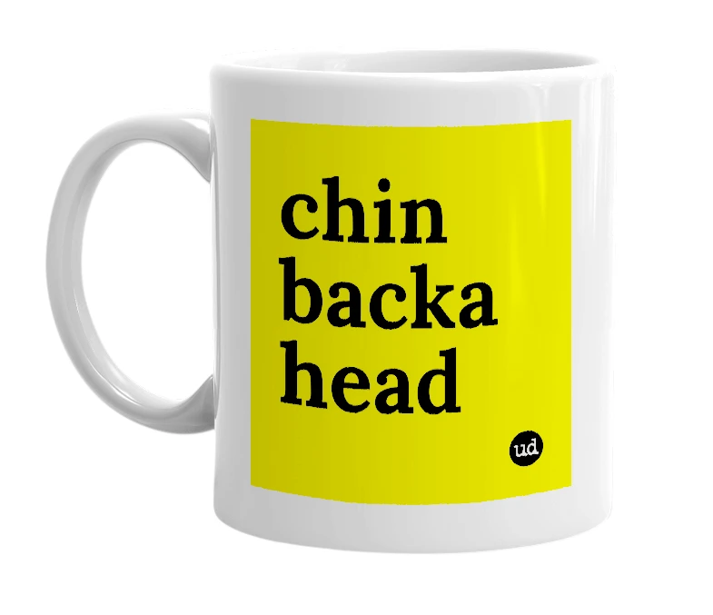 White mug with 'chin backa head' in bold black letters