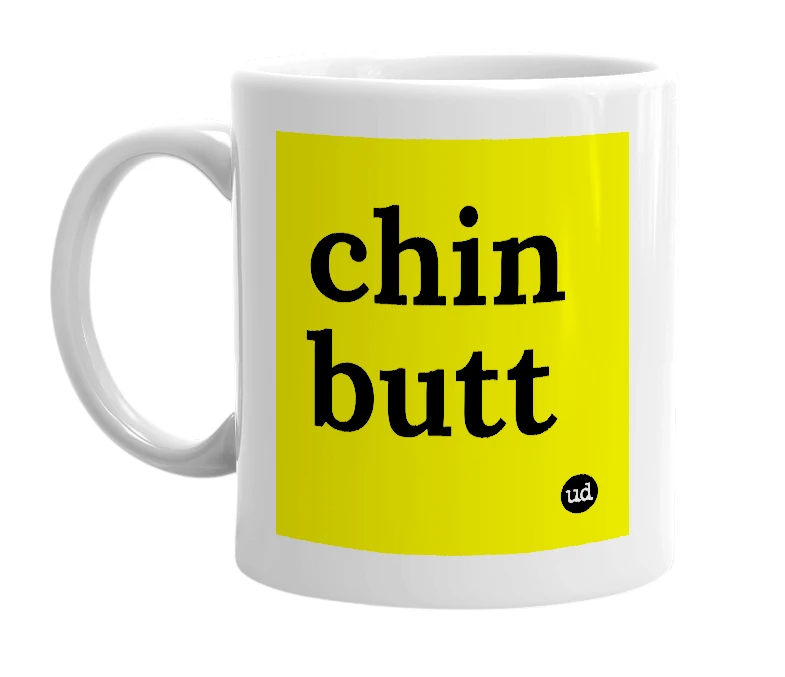 White mug with 'chin butt' in bold black letters