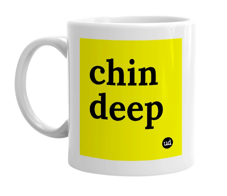White mug with 'chin deep' in bold black letters