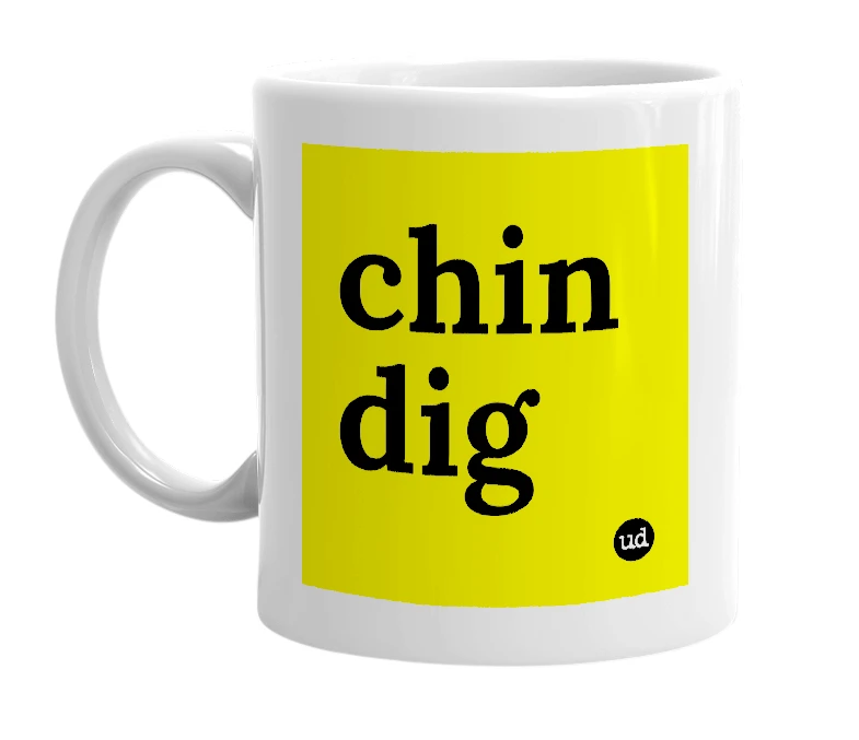 White mug with 'chin dig' in bold black letters