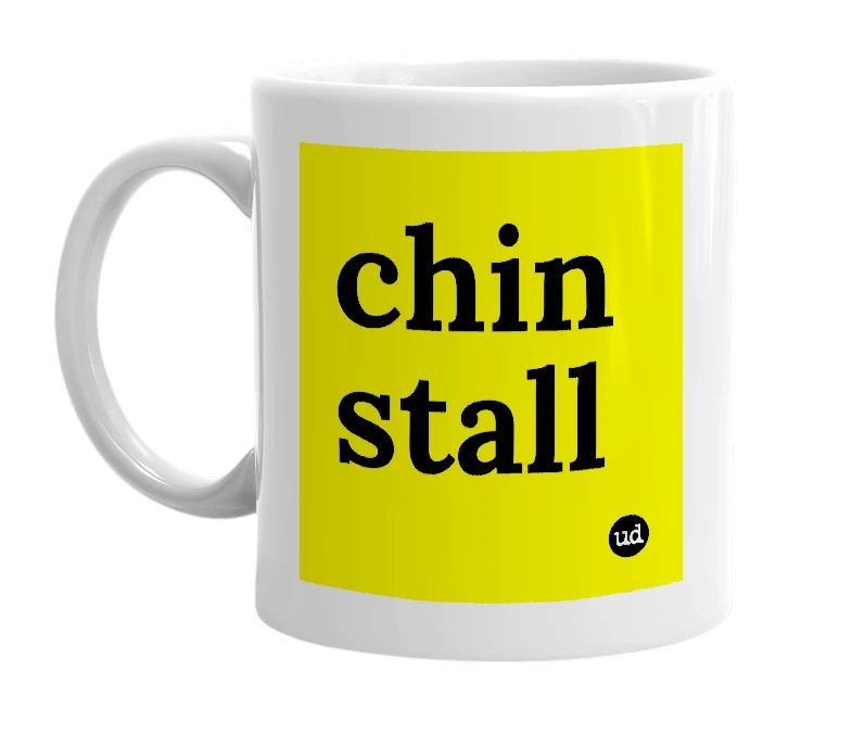 White mug with 'chin stall' in bold black letters