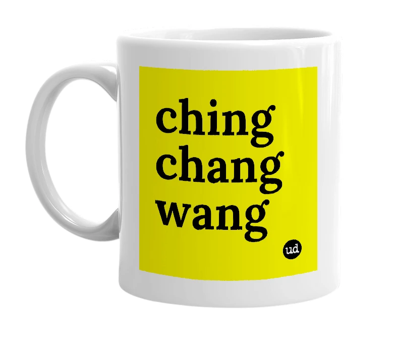 White mug with 'ching chang wang' in bold black letters