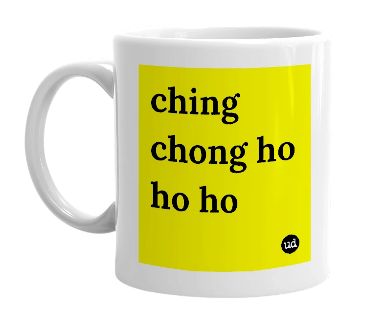 White mug with 'ching chong ho ho ho' in bold black letters