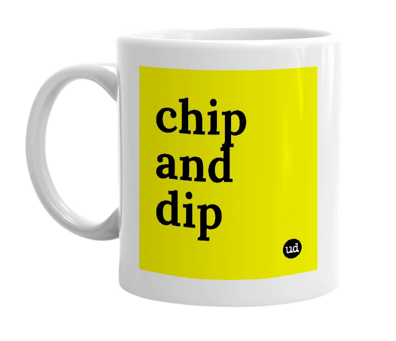 White mug with 'chip and dip' in bold black letters