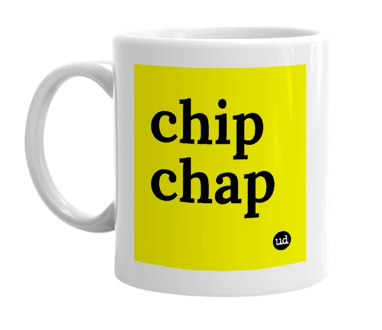 White mug with 'chip chap' in bold black letters