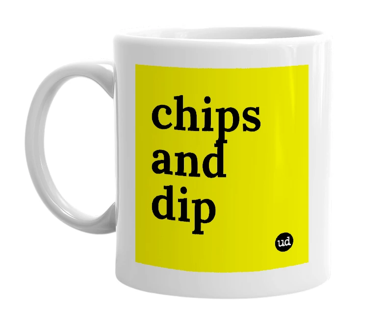 White mug with 'chips and dip' in bold black letters